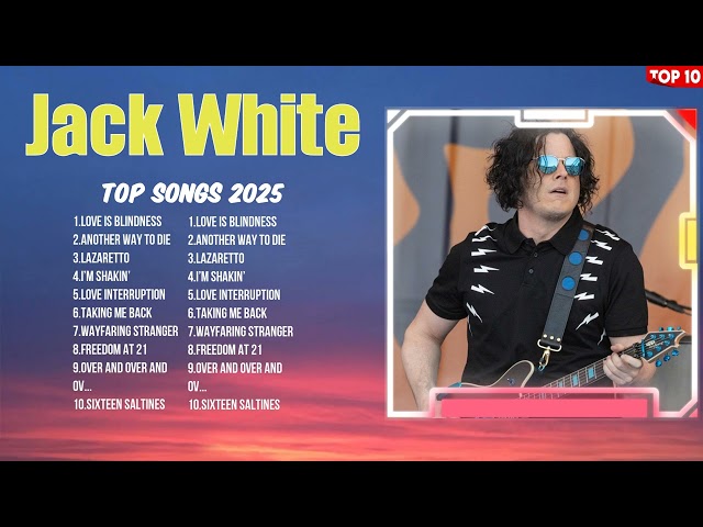 Jack White Top Trending Music of 2025 ~ Best Playlist ~ Hottest Tracks