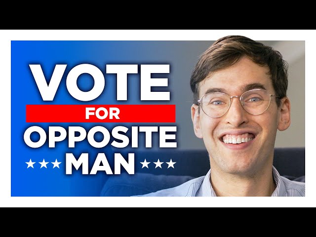 Why I'm Voting For Opposite Man