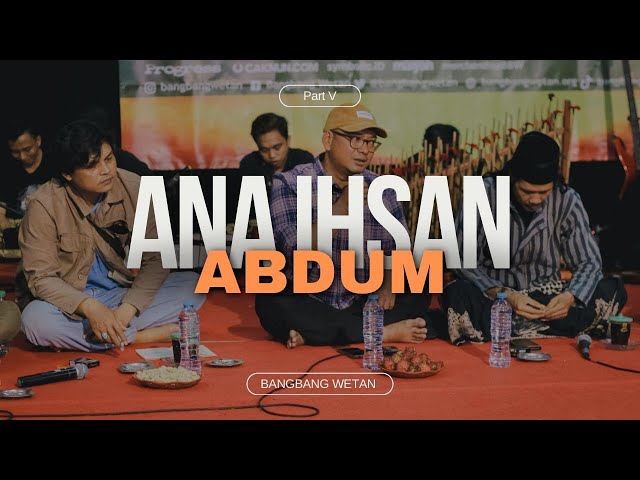 ANA IHSAN ABDUM | BBW Januari 2025 | Part : 5