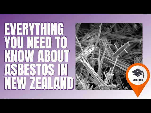 What is Asbestos!? Introduction to Asbestos in New Zealand