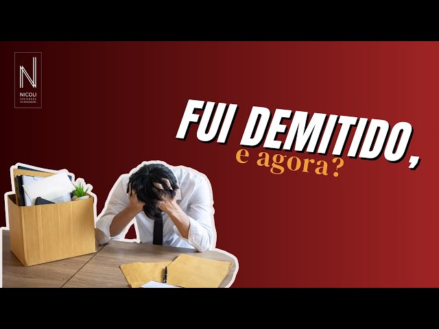 Fui demitido, e agora?