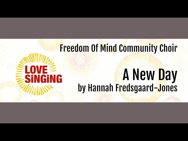 A New Day by Hannah Fredsgaard-Jones with Freedom Of Mind Community Choir