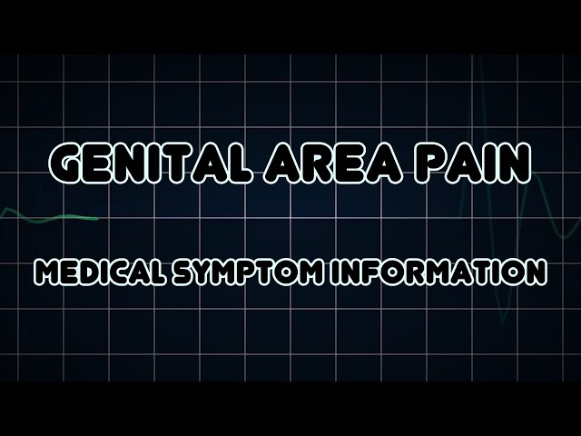 Genital area pain (Medical Symptom)