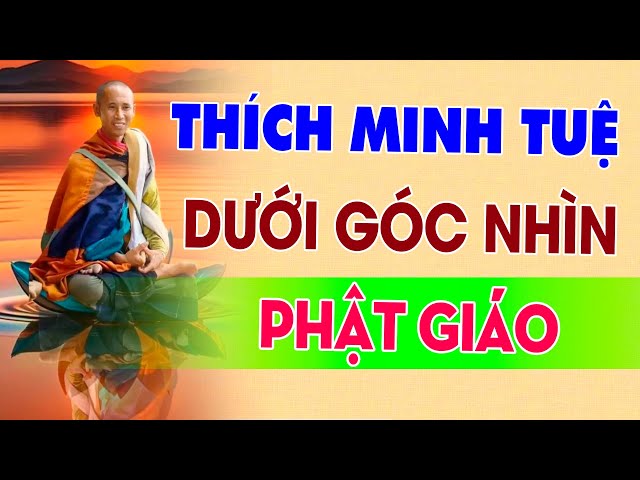 THÍCH MINH TUỆ  |  Dưới góc nhìn PHẬT GIÁO #bàihọccuộcsống