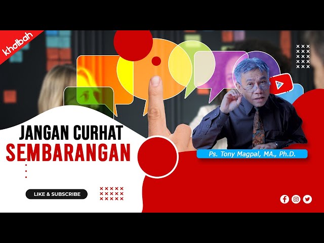 Khotbah Kristen Terbaru Jangan Curhat Sembarangan (Salah Curhat)