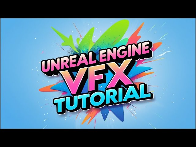 Master Real-Time VFX in Unreal Engine Niagara: From Basics to Advanced