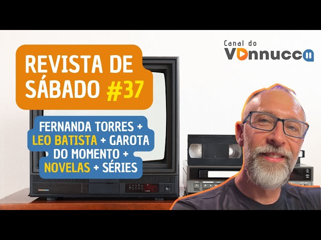 REVISTA DE SÁBADO #37: OSCAR PRA FERNANDA TORRES, NOVELAS E BASTIDORES