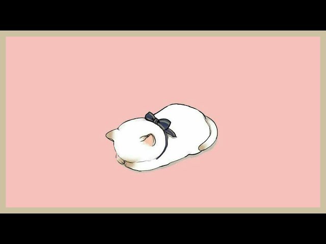 ｃｕｔｅ 　＆　ｃｈｉｌｌ - lofi cute vibes mix