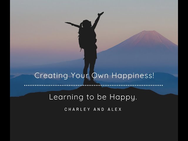 Creating happiness