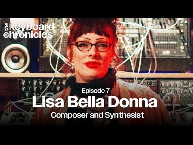 Lisa Bella Donna, Composer and Synthesist - The Keyboard Chronicles Podcast Episode 7