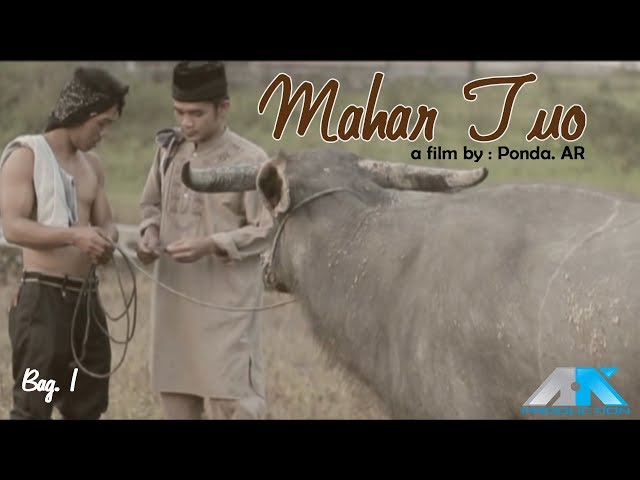 MAHAR TUO - bag. 1 (Sebuah Film dari Sekepal Tanah Surga)