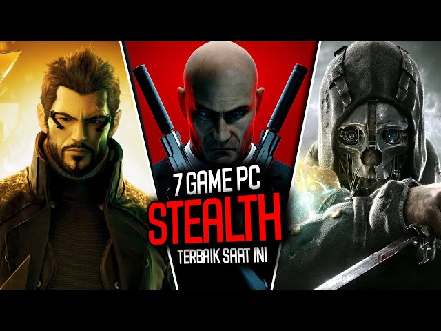 7 Game Stealth PC Terbaik 2023 yang Bisa Kamu Mainkan di PC