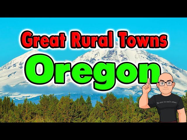 The Best Rural Small Towns in Oregon.