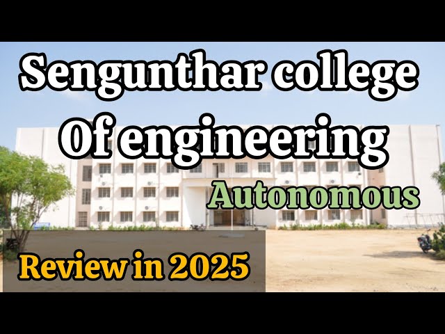 sengunthar college of engineering | Thirchengode| review 2025