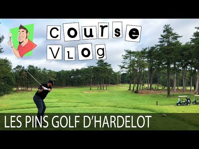 Course Vlog - Les Pins Golf d’Hardelot