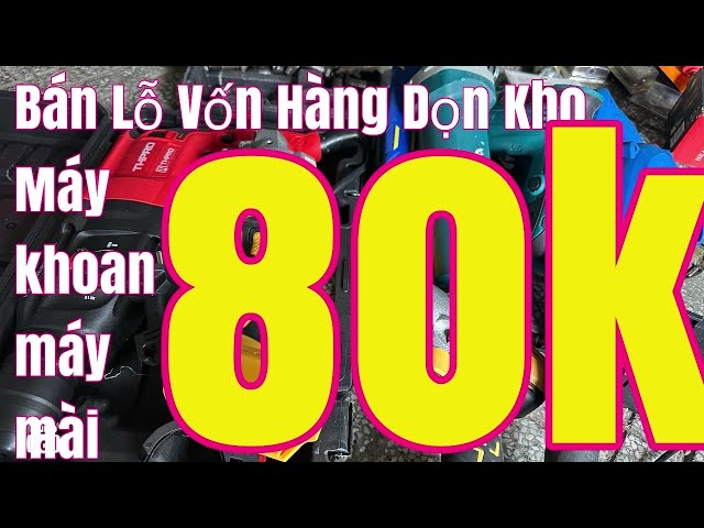 Xa đồng giá khoan mai 80k Xả lô hàng  đặc biệt rẻ máy khoan pin khoan điện lưỡi cưa gỗ cắt gạch cắt