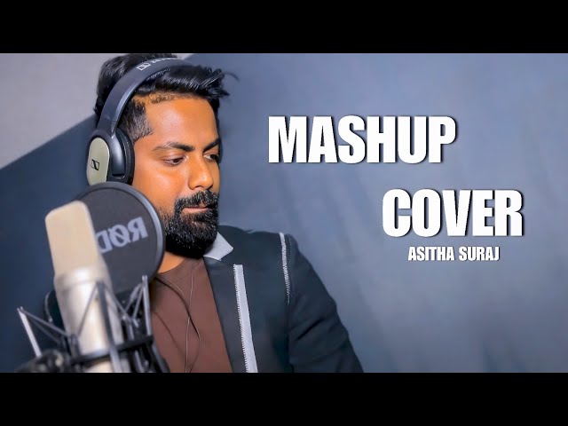 MASHAUP COVER - ASITHA SURAJ | Manoparakata Sindu | Best New Sinhala Songs | Sinhala Songs