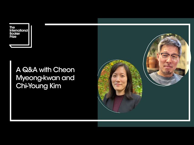 A Q&A with Cheon Myeong-kwan and Chi-Young Kim | The Booker Prize