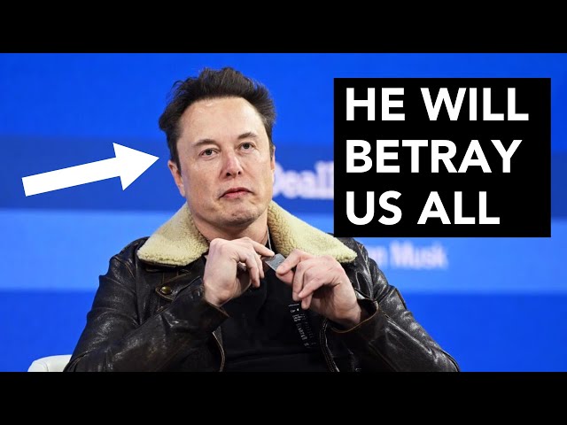 Elon Musk will BETRAY us all