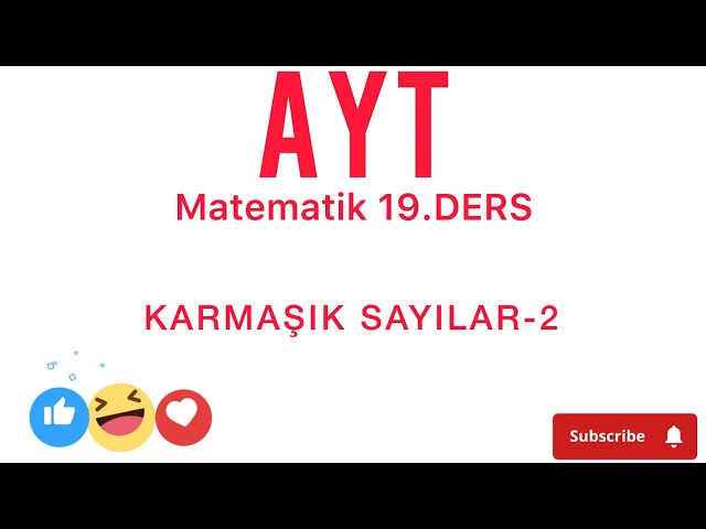 AYT MATEMATİK 19.DERS KARMAŞIK SAYILAR-2 KONU ANLATIMI VE SORU ÇÖZÜMÜ #tyt #ayt #ösym #youtube