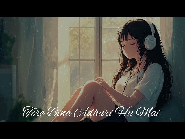 #lofi #music #slowedandreverb Tere Bina Adhuri Hu Mai Female version song  Tere Bina Adhuri Hu Mai