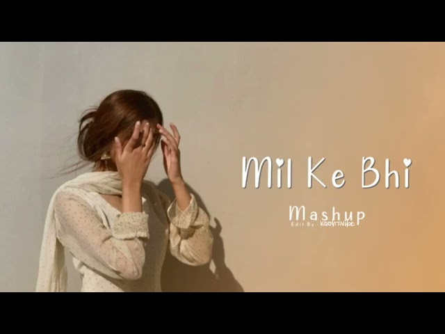 Mil Ke Bhi - (slowed reverb) + mashup song #rooh-vibe