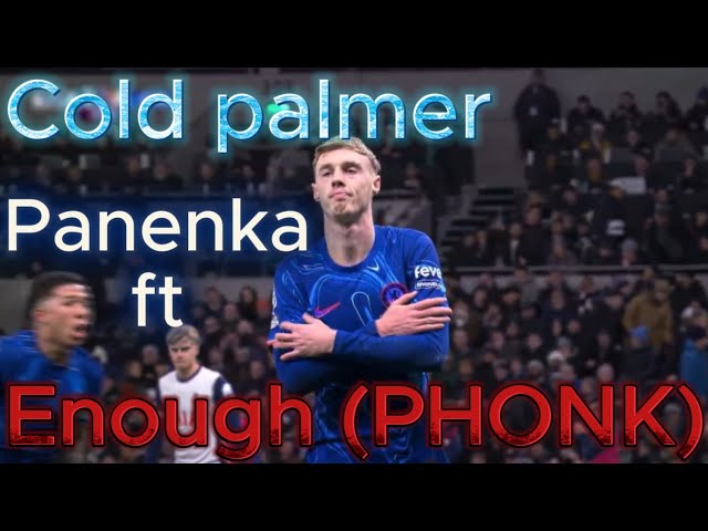 Cole Palmer Panenka | enough (Phonk)| {4K} Edit