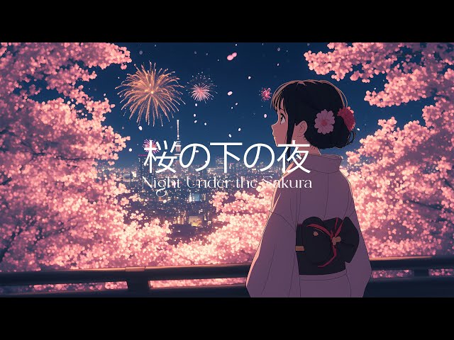 🎧 night under the sakura 🌸🎆 - anime peaceful music for study and relaxation