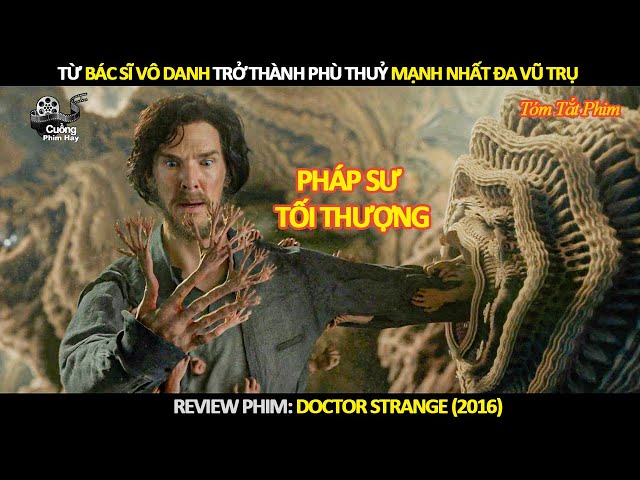 [Review Phim] Từ Bác Sĩ Vô Danh Trở Thành Phù Thủy Mạnh Nhất Đa Vũ Trụ