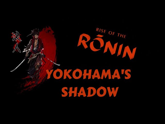 Rise of the Ronin : Yokohama's Shadow and Hidden Motives