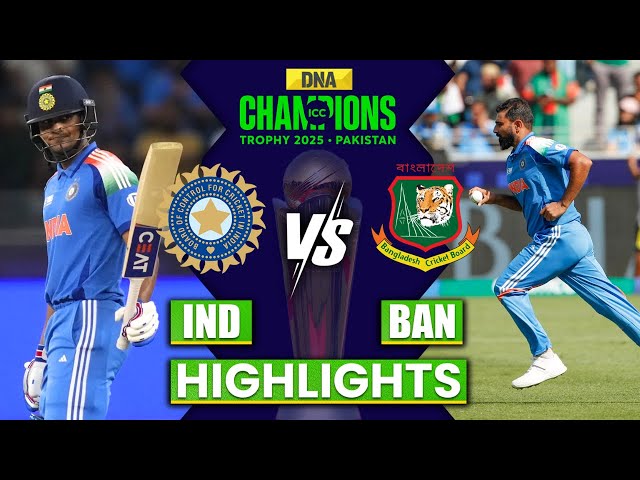 IND Vs BAN Highlights Full Match: India Vs Bangladesh Match I Champions Trophy 2025 I Shubman Gill