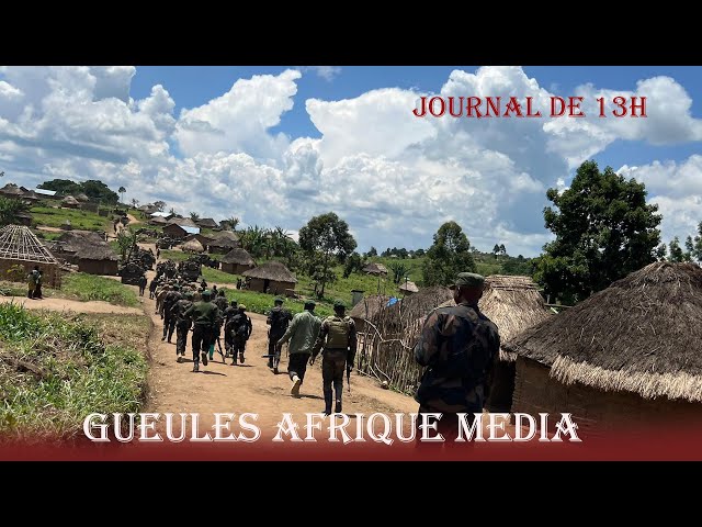 Journal de 13h : Grande annonce des FARDC contre le M23 à MINOVA et BWEREMANA