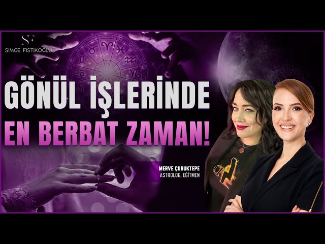 2025'te Bu Tarihler Arası Evlilik, Nişan, Nikah Yapmayın | Astrolog Merve Çubuktepe