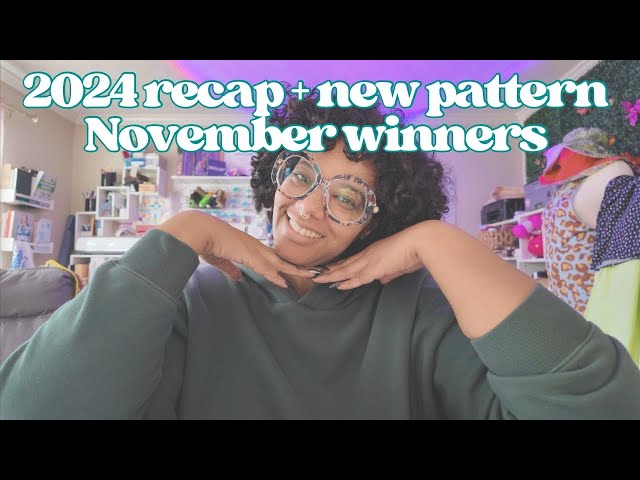 2024 recap + new pattern november winners | aaronica sews