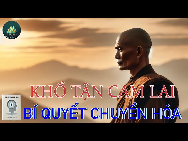 KHỔ TẬN CAM LAI: Bí Quyết Chuyển Hóa Khổ Đau Thành Hạnh Phúc |  PHÁP TA BÀ