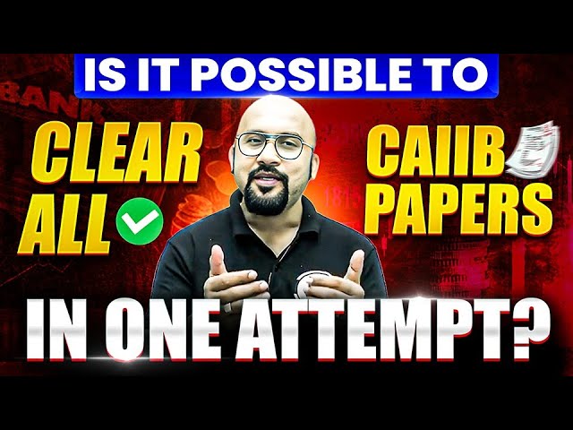 Is it Possible to Clear All CAIIB Papers in First Attempt | CAIIB Preparation | by Bhaskar Sir