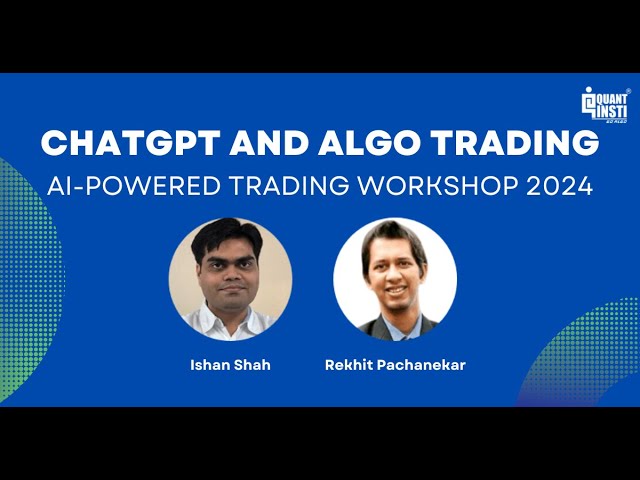 ChatGPT and Algo Trading: Exploring Opportunities & Challenges | AI-Powered Trading Workshop 2024