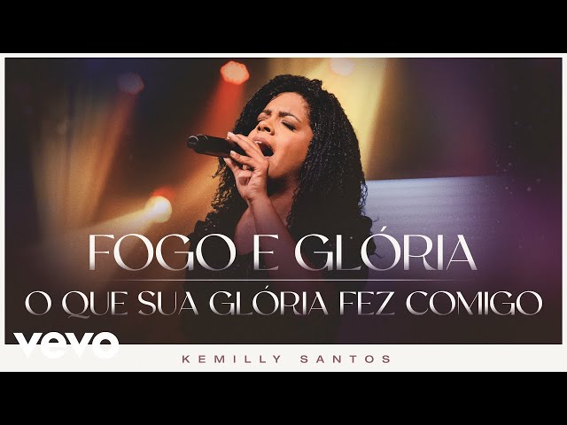 Kemilly Santos - Fogo e Glória / O Que Sua Glória Fez Comigo (Ao Vivo)