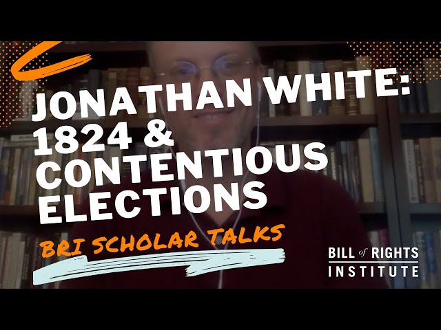 Jonathan White: 1824 & Contentious Elections | BRI Scholar Talks