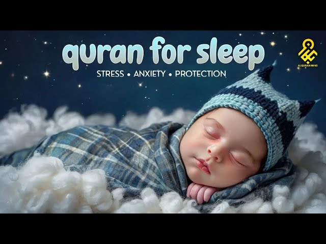 Quran for Sleep ✦ Calm Your Mind with Peaceful Quranic Recitation for Rest Deep Sleep ✦ Alquran Mind