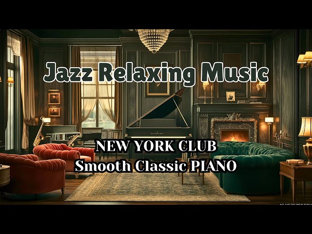 New York Jazz Club | Classic PIANO Smooth Jazz | JAZZ RELAXING MUSIC