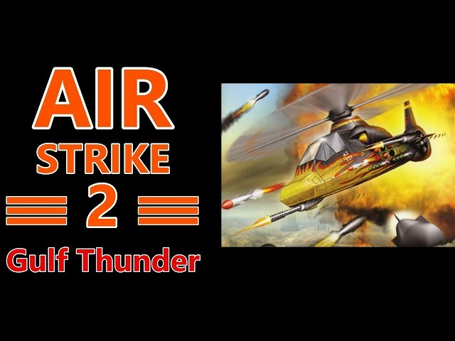 Air Strike 2 Gulf Thunder 4K Full Walkthrough