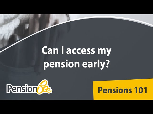 Can I withdraw my pension early? - Pensions 101