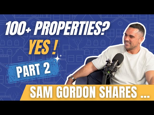 HOW to scale to get a 100+ property portfolio with Sam Gordon