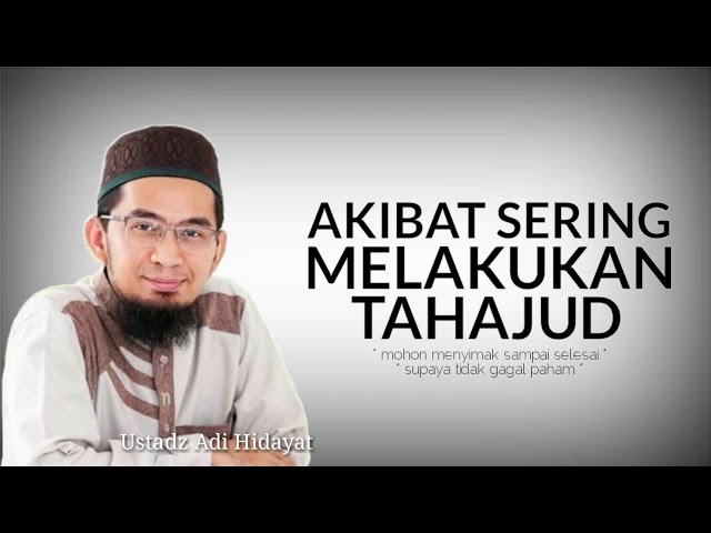 Akibat Sering Tahajud - Ceramah Ustadz Adi Hidayat Terbaru