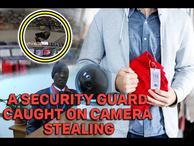 A SECURITY GUARD WAS CAUGHT ON CAMERA STEALING FROM A LUXRY SHOP || If you have tendency of stealing