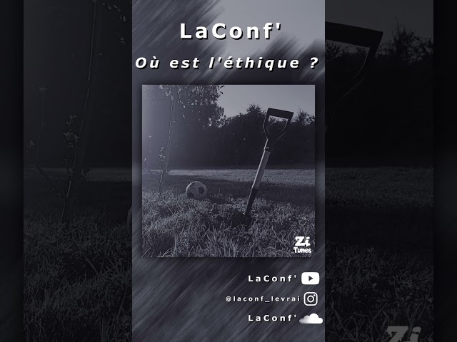 "LaConf' - Où est l'éthique ?", c'est dispo !