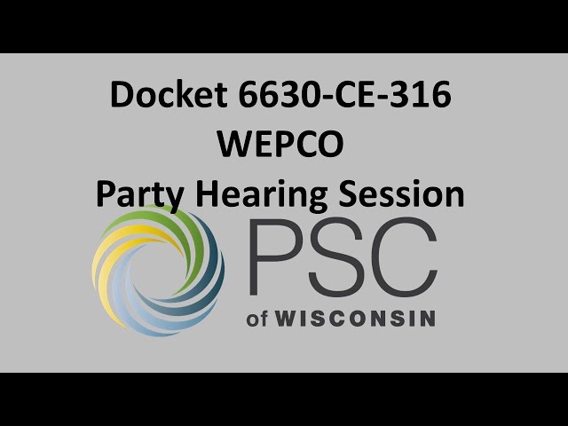 Docket 6630-CE-316 WEPCO Party Session