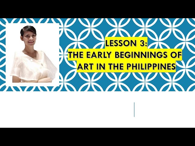 Lesson 3: Reading Visual Art (Early Beginnings of Art in the Philippines)