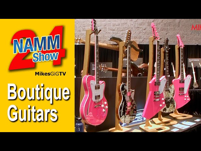 Boutique Guitar Showcase at NAMM 2024 | MikesGigTV